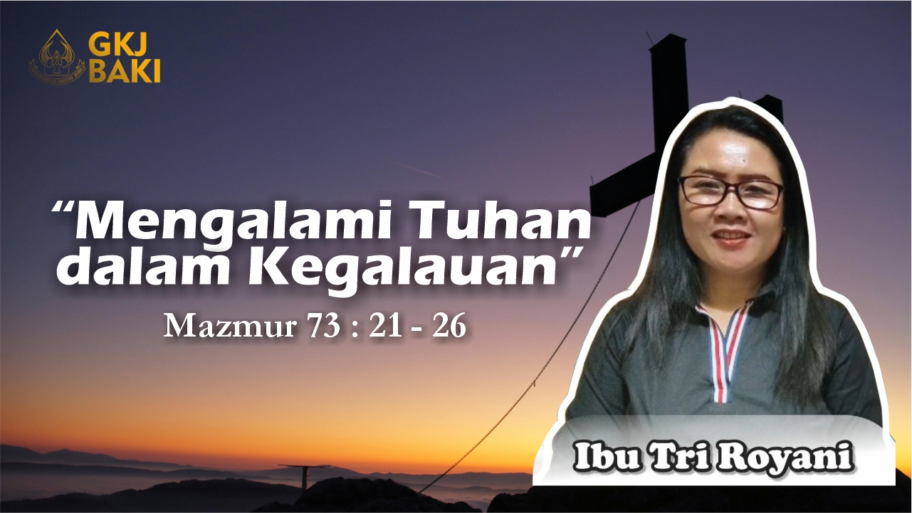 renungan, Mengalami Tuhan dalam Kegalauan, Tri Royani, gereja kristen jawa, gkj, gkj baki, gereja kristen jawa baki, baki, sukoharjo, gkj klasis sukoharjo, klasis sukoharjo, klasis, sinode gkj, sinode 